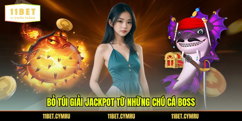 Bỏ túi giải jackpot từ những chú cá Boss