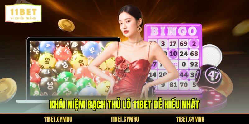 Khái niệm bạch thủ lô 11BET dễ hiểu nhất