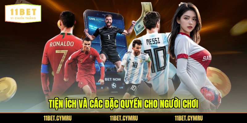 Tiện ích và các đặc quyền cho người chơi